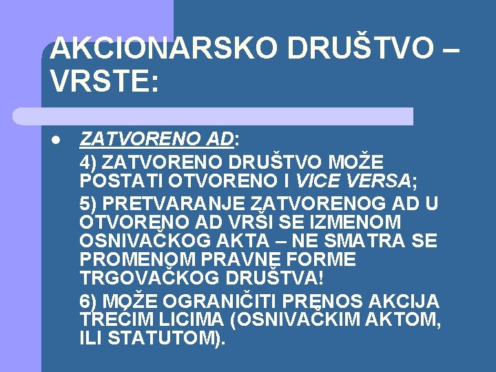 AKCIONARSKO DRUŠTVO – VRSTE: l ZATVORENO AD: 4) ZATVORENO DRUŠTVO MOŽE POSTATI OTVORENO I