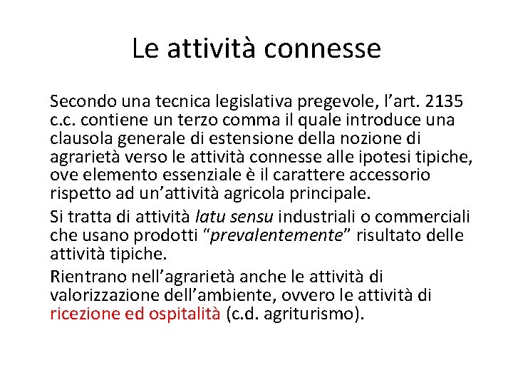 Le attività connesse Secondo una tecnica legislativa pregevole, l’art. 2135 c. c. contiene un