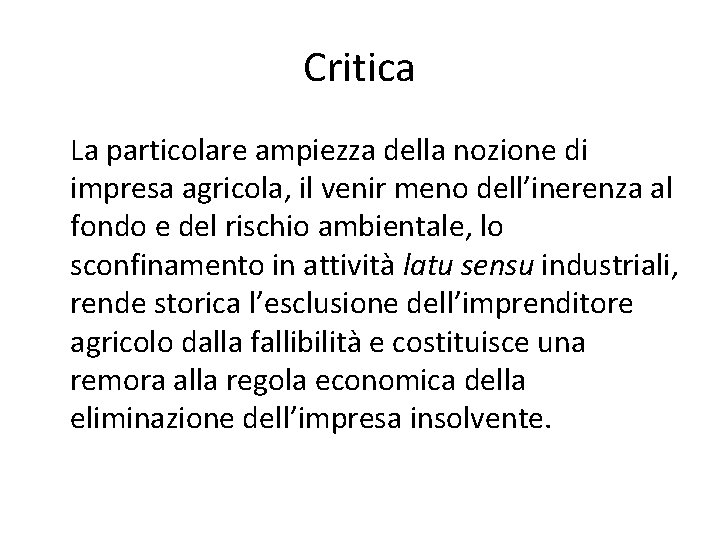 Critica La particolare ampiezza della nozione di impresa agricola, il venir meno dell’inerenza al