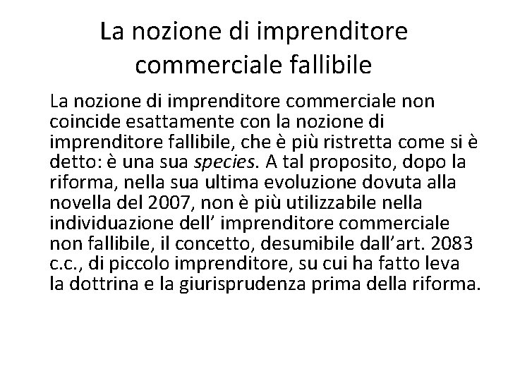 La nozione di imprenditore commerciale fallibile La nozione di imprenditore commerciale non coincide esattamente