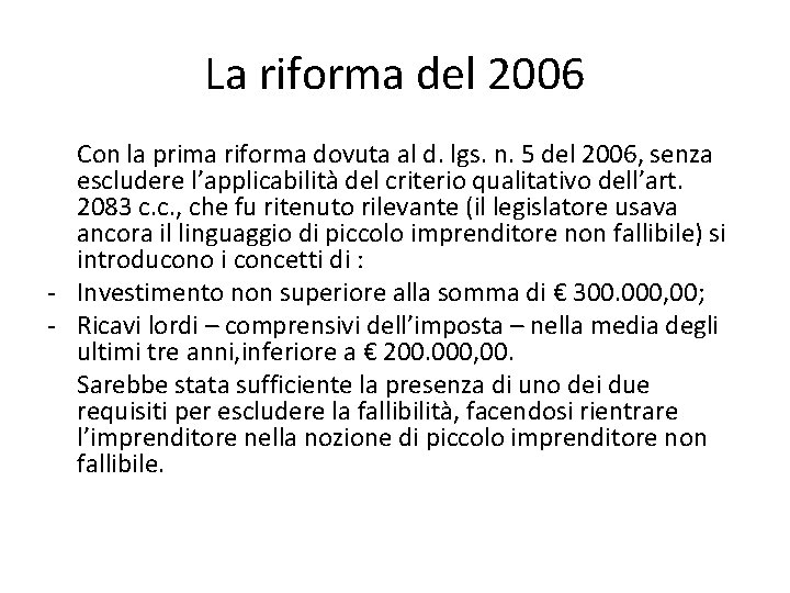 La riforma del 2006 Con la prima riforma dovuta al d. lgs. n. 5