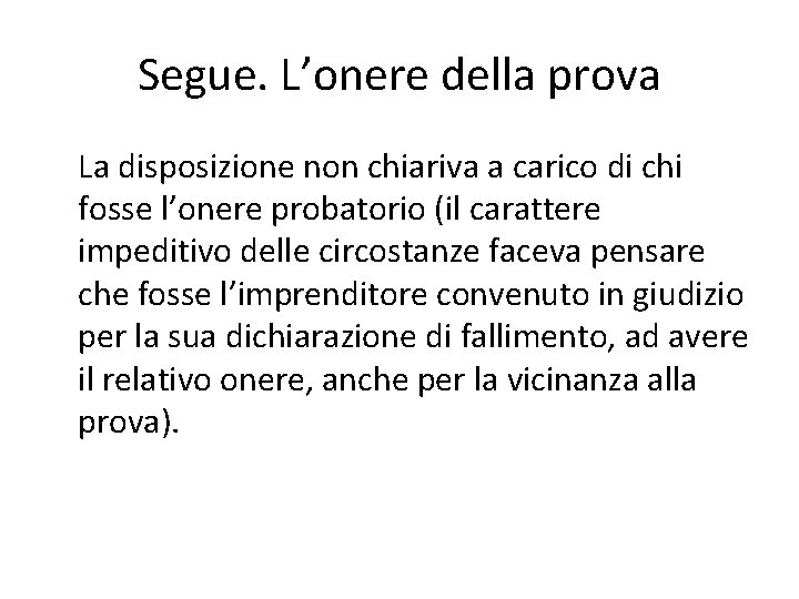 Segue. L’onere della prova La disposizione non chiariva a carico di chi fosse l’onere