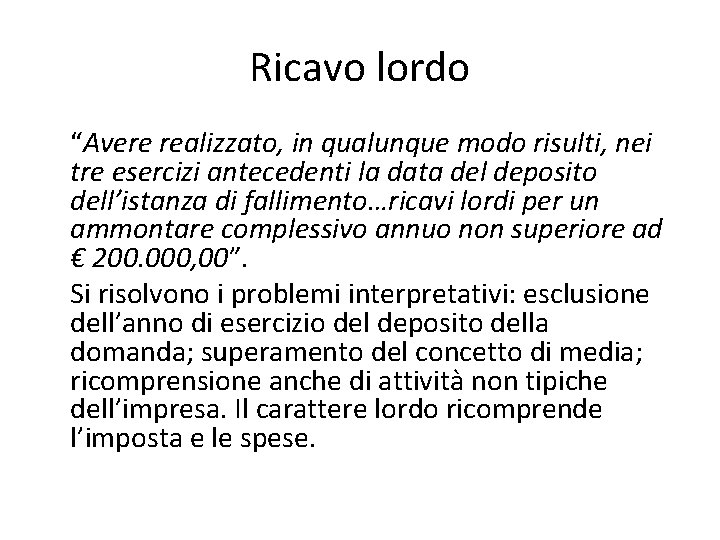 Ricavo lordo “Avere realizzato, in qualunque modo risulti, nei tre esercizi antecedenti la data