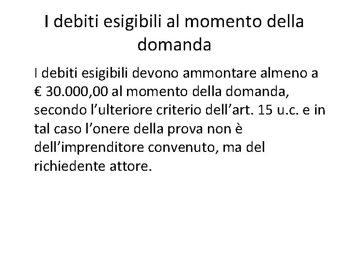 I debiti esigibili al momento della domanda I debiti esigibili devono ammontare almeno a