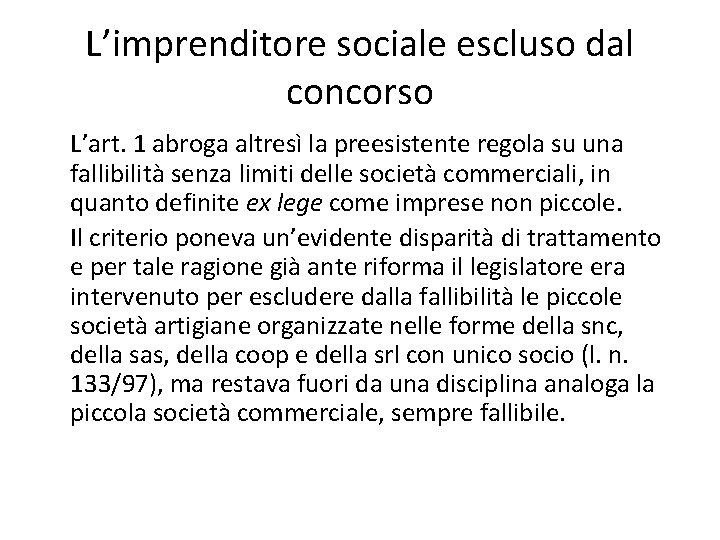 L’imprenditore sociale escluso dal concorso L’art. 1 abroga altresì la preesistente regola su una