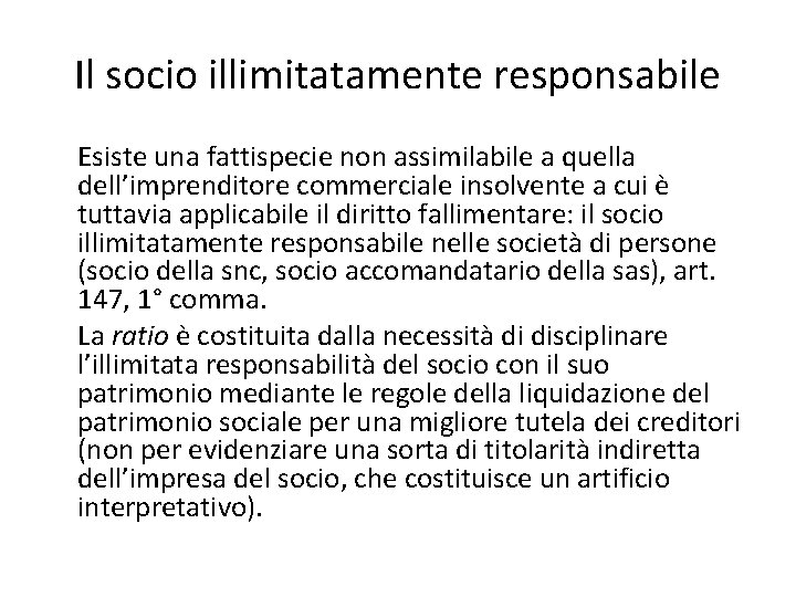 Il socio illimitatamente responsabile Esiste una fattispecie non assimilabile a quella dell’imprenditore commerciale insolvente