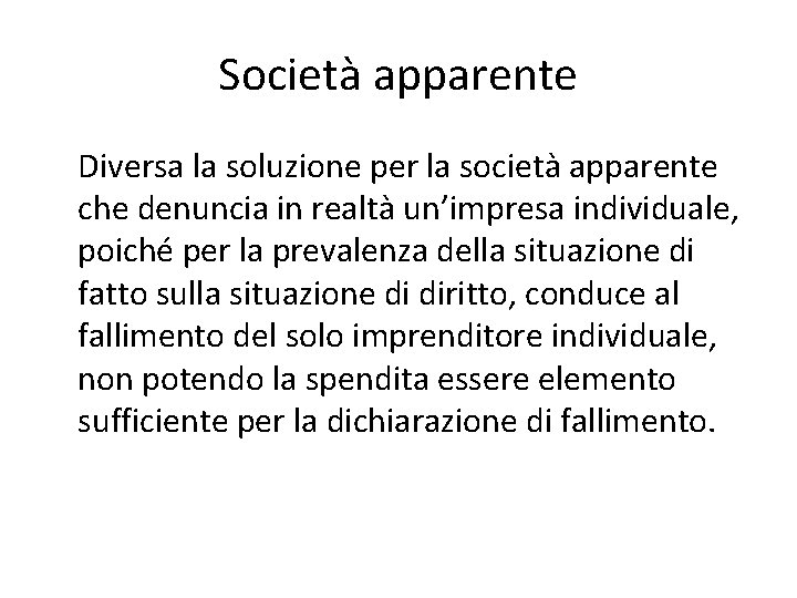 Società apparente Diversa la soluzione per la società apparente che denuncia in realtà un’impresa