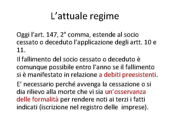 L’attuale regime Oggi l’art. 147, 2° comma, estende al socio cessato o deceduto l’applicazione