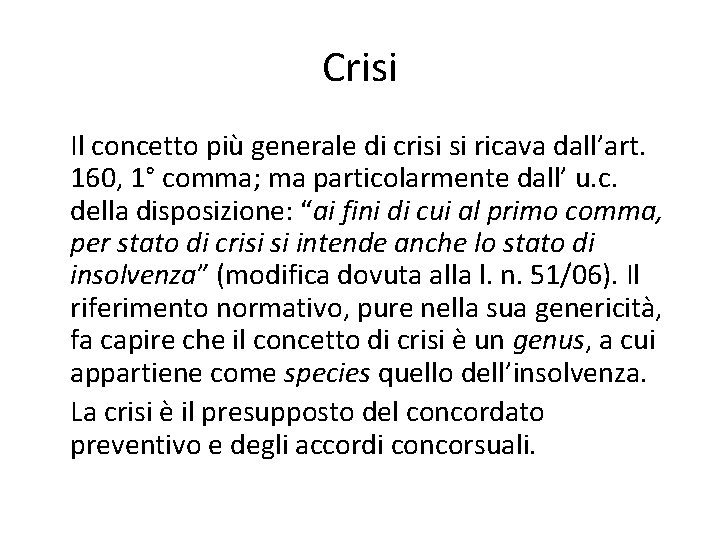 Crisi Il concetto più generale di crisi si ricava dall’art. 160, 1° comma; ma