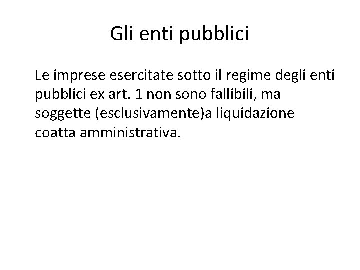 Gli enti pubblici Le imprese esercitate sotto il regime degli enti pubblici ex art.