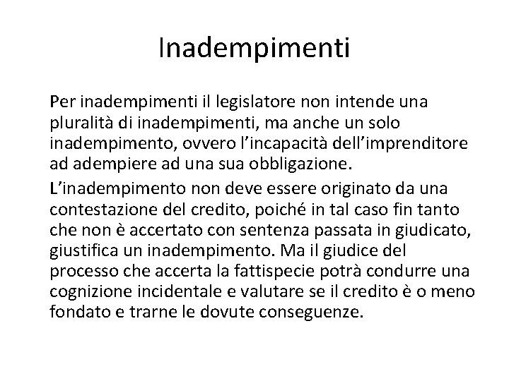 Inadempimenti Per inadempimenti il legislatore non intende una pluralità di inadempimenti, ma anche un