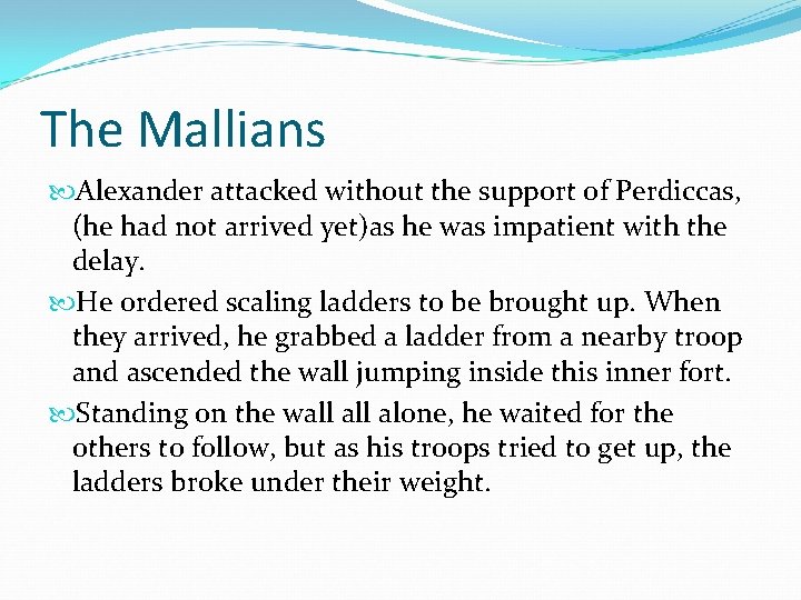 The Mallians Alexander attacked without the support of Perdiccas, (he had not arrived yet)as The Mallians Alexander attacked without the support of Perdiccas, (he had not arrived yet)as