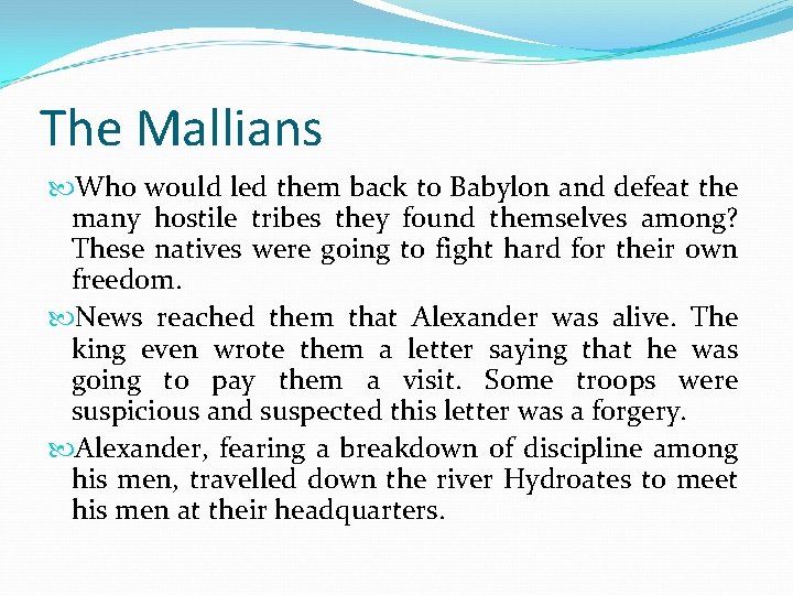 The Mallians Who would led them back to Babylon and defeat the many hostile The Mallians Who would led them back to Babylon and defeat the many hostile