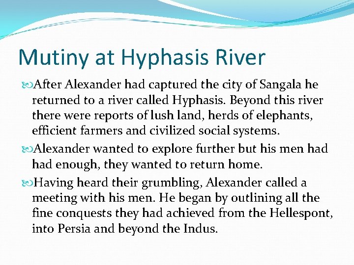 Mutiny at Hyphasis River After Alexander had captured the city of Sangala he returned Mutiny at Hyphasis River After Alexander had captured the city of Sangala he returned