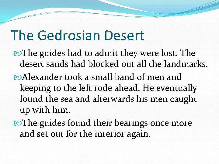 The Gedrosian Desert The guides had to admit they were lost. The desert sands The Gedrosian Desert The guides had to admit they were lost. The desert sands