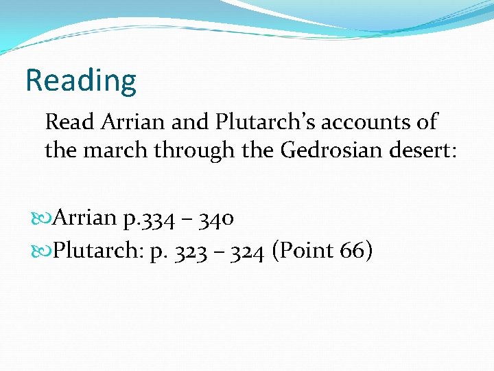 Reading Read Arrian and Plutarch’s accounts of the march through the Gedrosian desert: Arrian Reading Read Arrian and Plutarch’s accounts of the march through the Gedrosian desert: Arrian
