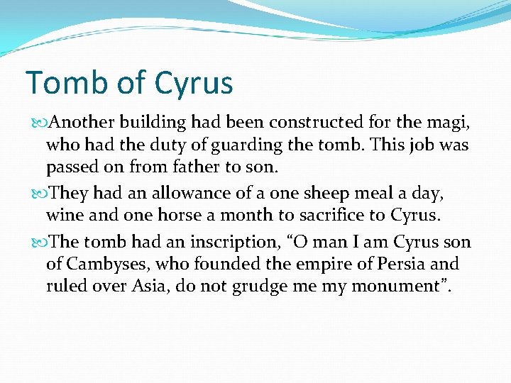Tomb of Cyrus Another building had been constructed for the magi, who had the Tomb of Cyrus Another building had been constructed for the magi, who had the