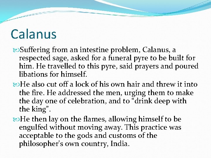 Calanus Suffering from an intestine problem, Calanus, a respected sage, asked for a funeral Calanus Suffering from an intestine problem, Calanus, a respected sage, asked for a funeral