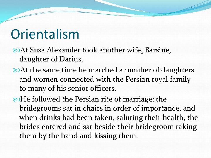 Orientalism At Susa Alexander took another wife, Barsine, daughter of Darius. At the same Orientalism At Susa Alexander took another wife, Barsine, daughter of Darius. At the same