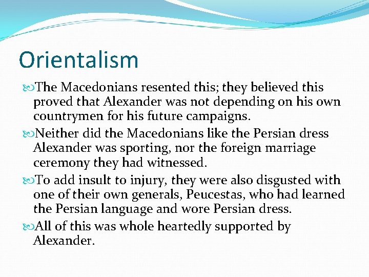 Orientalism The Macedonians resented this; they believed this proved that Alexander was not depending Orientalism The Macedonians resented this; they believed this proved that Alexander was not depending