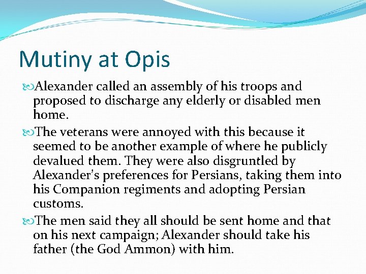 Mutiny at Opis Alexander called an assembly of his troops and proposed to discharge Mutiny at Opis Alexander called an assembly of his troops and proposed to discharge