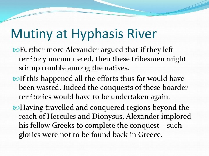 Mutiny at Hyphasis River Further more Alexander argued that if they left territory unconquered, Mutiny at Hyphasis River Further more Alexander argued that if they left territory unconquered,
