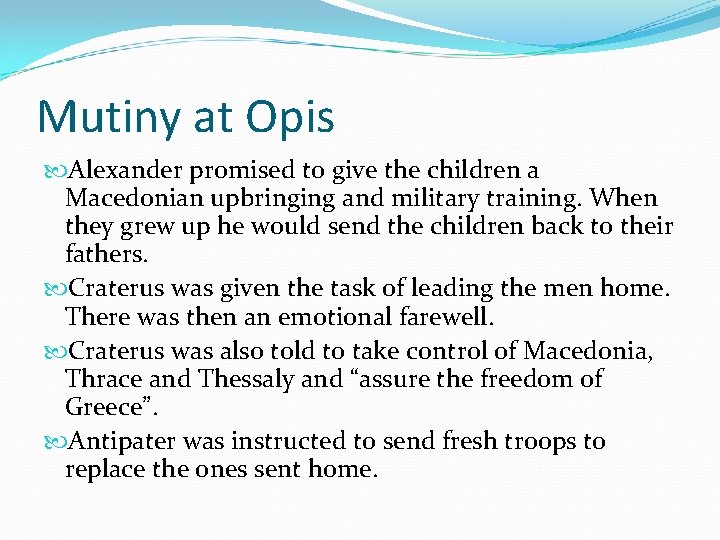 Mutiny at Opis Alexander promised to give the children a Macedonian upbringing and military Mutiny at Opis Alexander promised to give the children a Macedonian upbringing and military