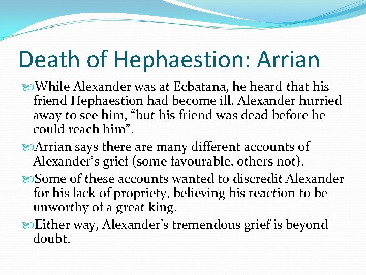 Death of Hephaestion: Arrian While Alexander was at Ecbatana, he heard that his friend Death of Hephaestion: Arrian While Alexander was at Ecbatana, he heard that his friend