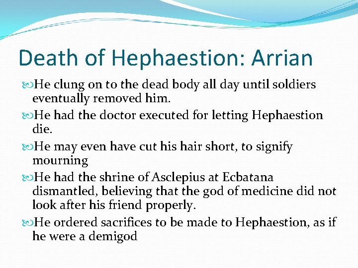 Death of Hephaestion: Arrian He clung on to the dead body all day until Death of Hephaestion: Arrian He clung on to the dead body all day until