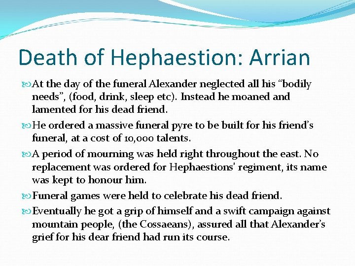 Death of Hephaestion: Arrian At the day of the funeral Alexander neglected all his Death of Hephaestion: Arrian At the day of the funeral Alexander neglected all his