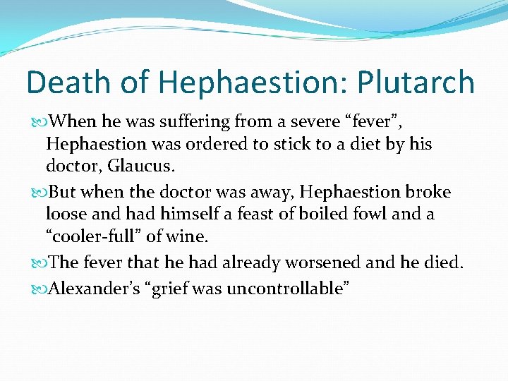 Death of Hephaestion: Plutarch When he was suffering from a severe “fever”, Hephaestion was Death of Hephaestion: Plutarch When he was suffering from a severe “fever”, Hephaestion was