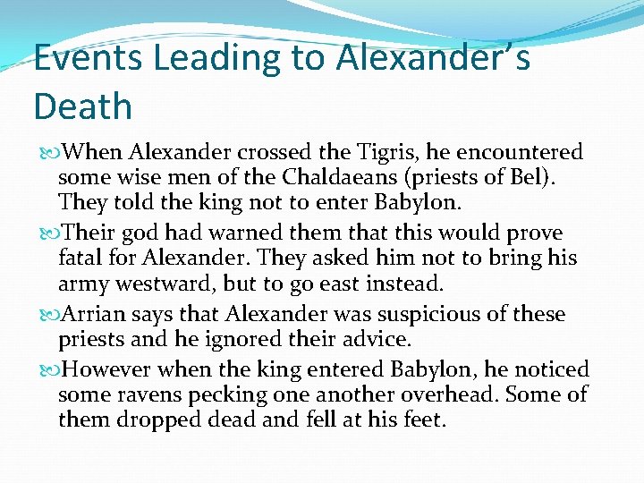 Events Leading to Alexander’s Death When Alexander crossed the Tigris, he encountered some wise Events Leading to Alexander’s Death When Alexander crossed the Tigris, he encountered some wise