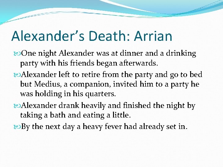 Alexander’s Death: Arrian One night Alexander was at dinner and a drinking party with Alexander’s Death: Arrian One night Alexander was at dinner and a drinking party with