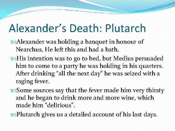Alexander’s Death: Plutarch Alexander was holding a banquet in honour of Nearchus, He left Alexander’s Death: Plutarch Alexander was holding a banquet in honour of Nearchus, He left
