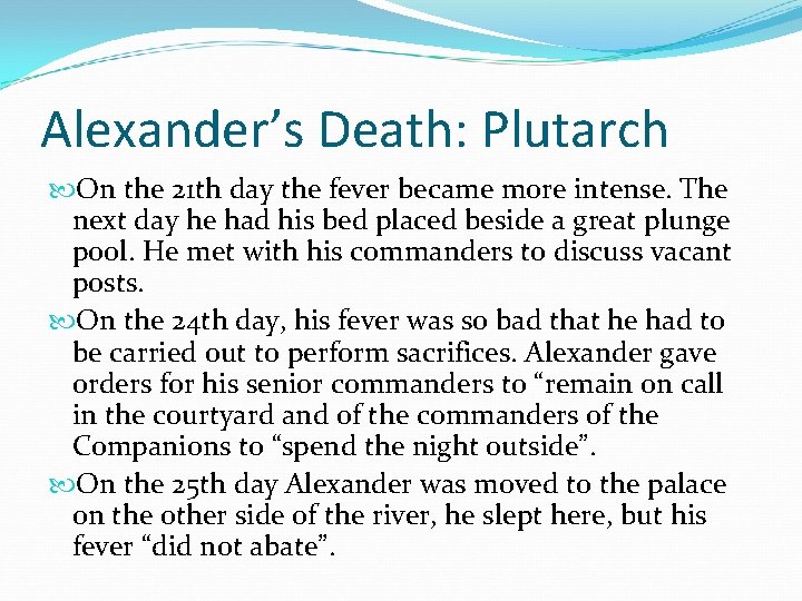 Alexander’s Death: Plutarch On the 21 th day the fever became more intense. The Alexander’s Death: Plutarch On the 21 th day the fever became more intense. The