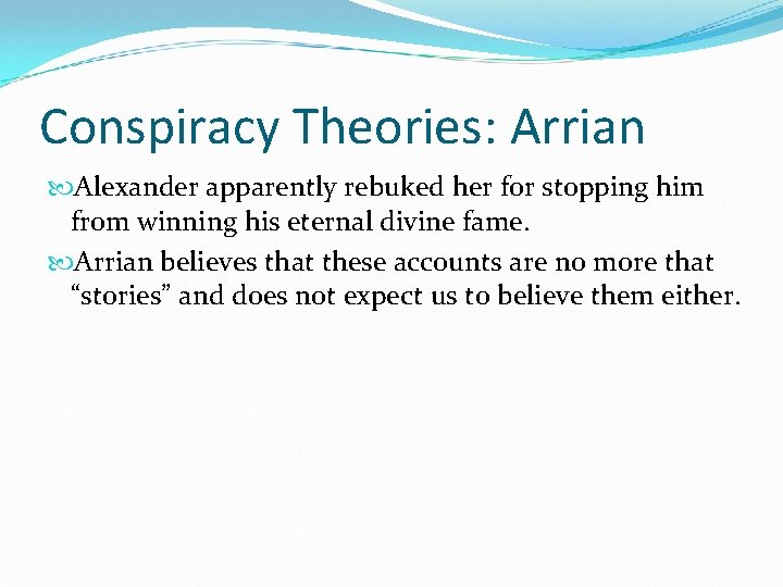 Conspiracy Theories: Arrian Alexander apparently rebuked her for stopping him from winning his eternal Conspiracy Theories: Arrian Alexander apparently rebuked her for stopping him from winning his eternal