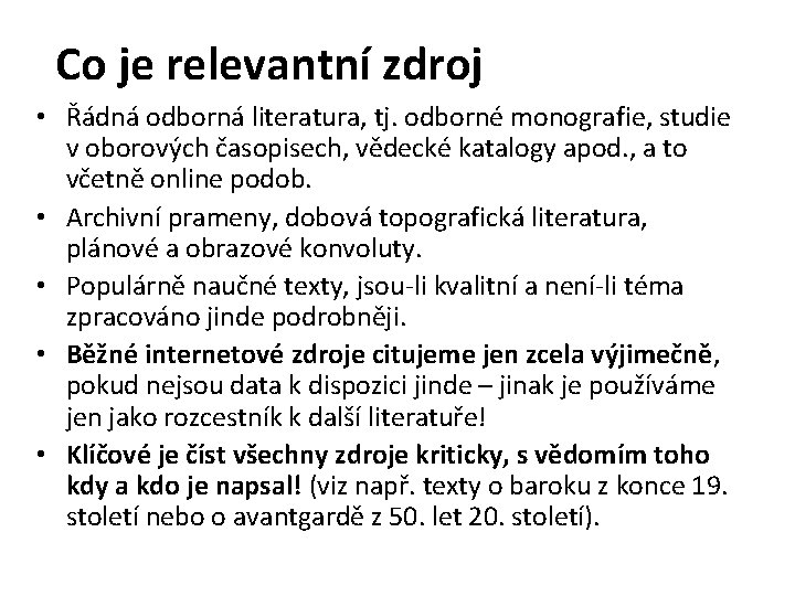 Co je relevantní zdroj • Řádná odborná literatura, tj. odborné monografie, studie v oborových