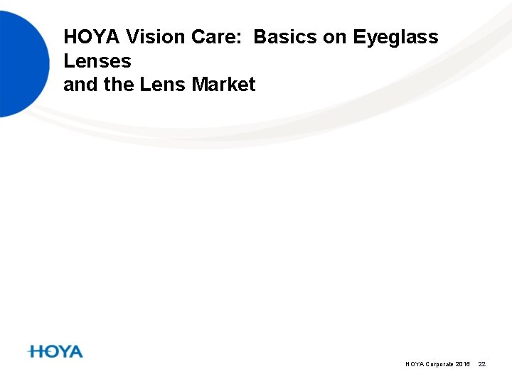 HOYA Vision Care: Basics on Eyeglass Lenses and the Lens Market HOYA Corporate 2016