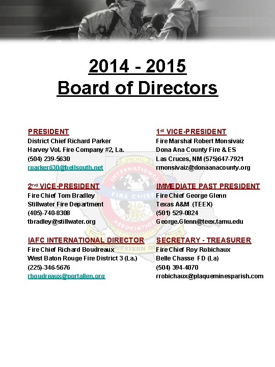 2014 - 2015 Board of Directors PRESIDENT 1 st VICE-PRESIDENT District Chief Richard Parker