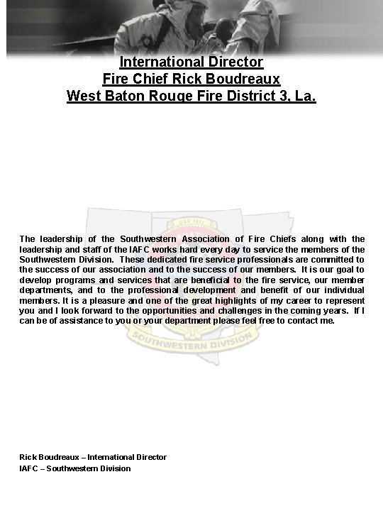 International Director Fire Chief Rick Boudreaux West Baton Rouge Fire District 3, La. The