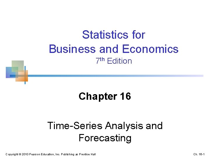 Statistics for Business and Economics 7 th Edition Chapter 16 Time-Series Analysis and Forecasting