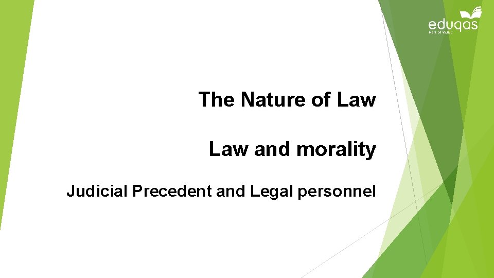 The Nature of Law and morality Judicial Precedent and Legal personnel 