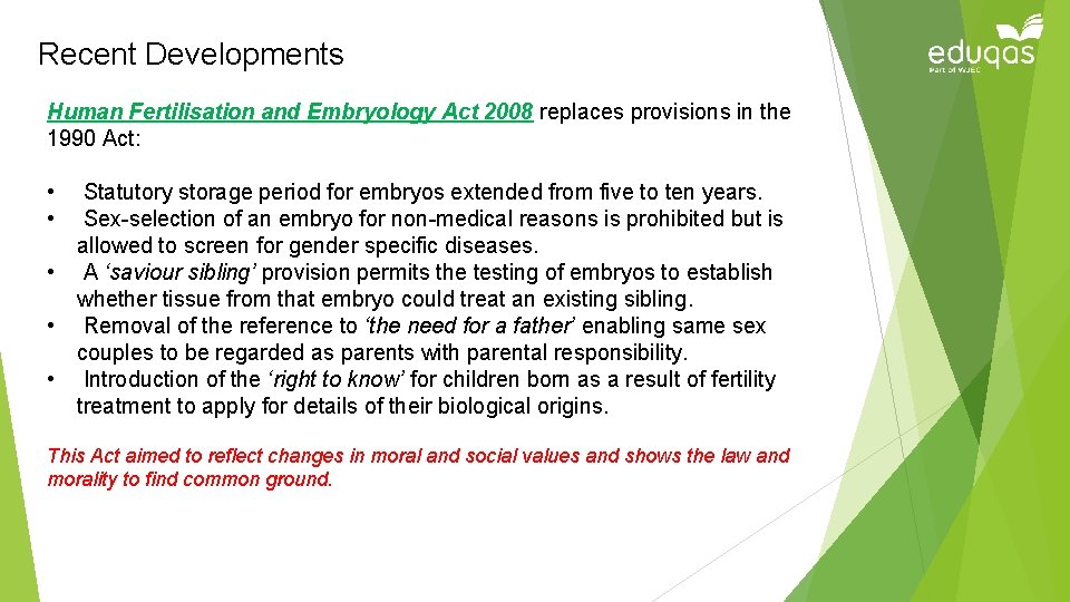 Recent Developments Human Fertilisation and Embryology Act 2008 replaces provisions in the 1990 Act: