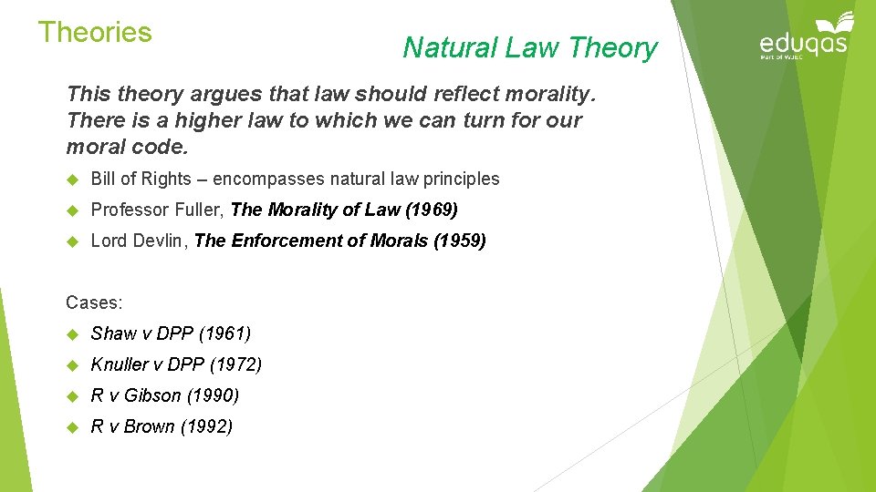 Theories Natural Law Theory This theory argues that law should reflect morality. There is