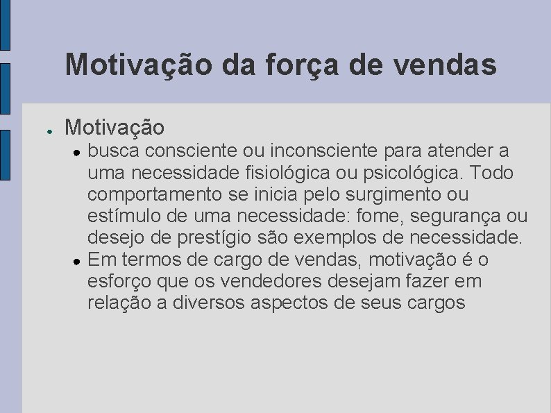 Motivação da força de vendas ● Motivação ● ● busca consciente ou inconsciente para