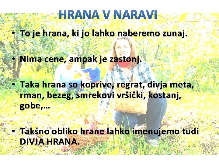  • To je hrana, ki jo lahko naberemo zunaj. • Nima cene, ampak