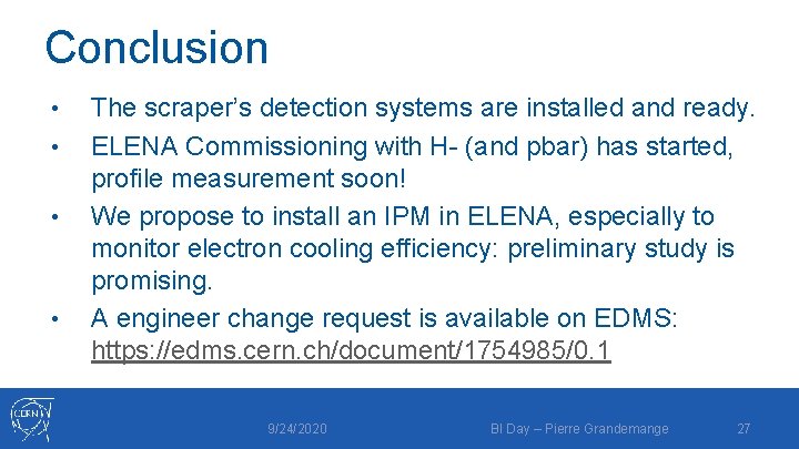 Conclusion • • The scraper’s detection systems are installed and ready. ELENA Commissioning with
