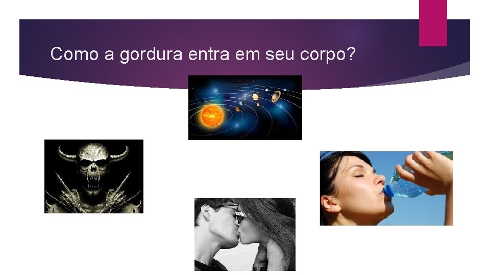 Como a gordura entra em seu corpo? 