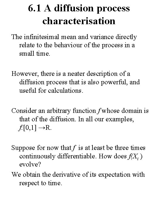 6. 1 A diffusion process characterisation The infinitesimal mean and variance directly relate to
