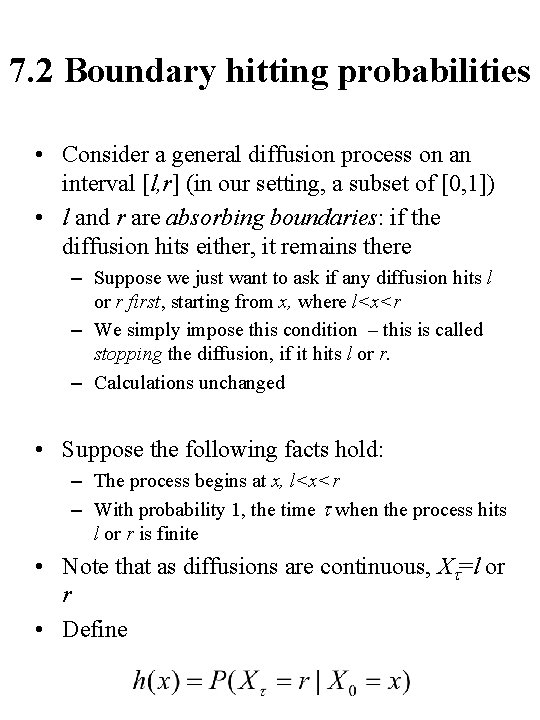 7. 2 Boundary hitting probabilities • Consider a general diffusion process on an interval